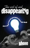 The Art of Not Disappearing: Discover the gift of your God-given identity and let it shine through