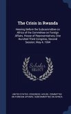 The Crisis in Rwanda: Hearing Before the Subcommittee on Africa of the Committee on Foreign Affairs, House of Representatives, One Hundred T