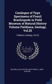 Catalogue of Type Specimens of Fossil Brachiopods in Field Museum of Natural History Volume Fieldiana, Geology, Vol.25: Fieldiana, Geology, Vol.25