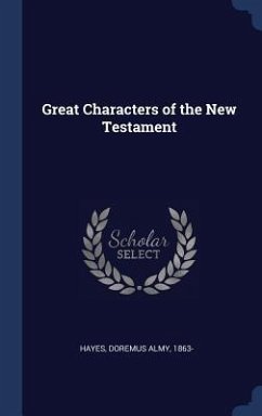 Great Characters of the New Testament - Hayes, Doremus Almy