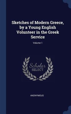 Sketches of Modern Greece, by a Young English Volunteer in the Greek Service; Volume 1