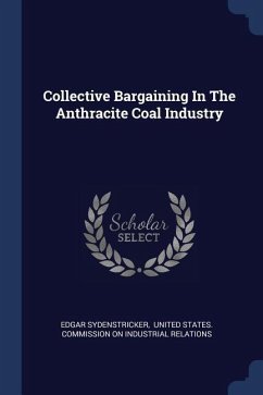 Collective Bargaining In The Anthracite Coal Industry - Sydenstricker, Edgar