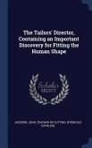 The Tailors' Director, Containing an Important Discovery for Fitting the Human Shape