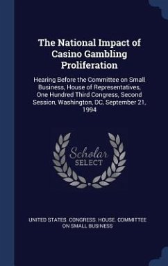 The National Impact of Casino Gambling Proliferation: Hearing Before the Committee on Small Business, House of Representatives, One Hundred Third Cong