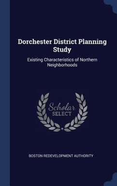 Dorchester District Planning Study: Existing Characteristics of Northern Neighborhoods - Authority, Boston Redevelopment