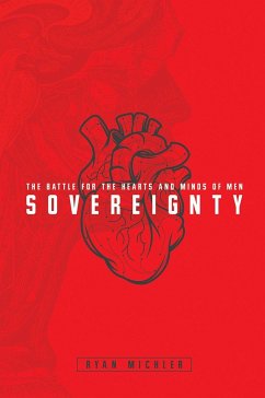 Sovereignty: The Battle for the Hearts and Minds of Men - Michler, Ryan