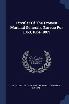 Circular Of The Provost Marshal General's Bureau For 1863, 1864, 1865