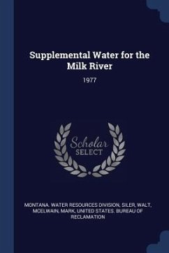 Supplemental Water for the Milk River: 1977 - Siler, Walt; McElwain, Mark