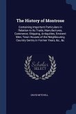 The History of Montrose: Containing Important Particulars in Relation to Its Trade, Manufactures, Commerce, Shipping, Antiquities, Eminent Men,