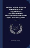 Historia Animalium, Cum Commentariis Et Supplementis Observationum Ex Recentiori Historia Naturali, Opera Joannis Cypriani; Volume 4