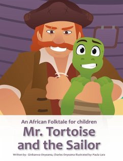 Mr. Tortoise and the Sailor (Mazi Mbe na Onye Okwo Ugbo) - Onyeama, Ginika Onyeama Charles