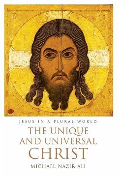 The Unique and Universal Christ - Nazir-Ali, Michael