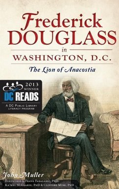 Frederick Douglass in Washington, D.C.: The Lion of Anacostia - Muller, John