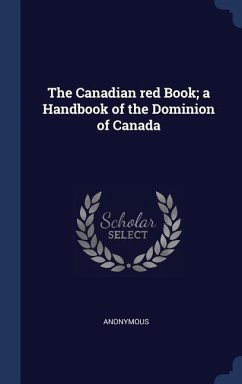 The Canadian red Book; a Handbook of the Dominion of Canada - Anonymous