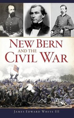 New Bern and the Civil War - White, James Edward