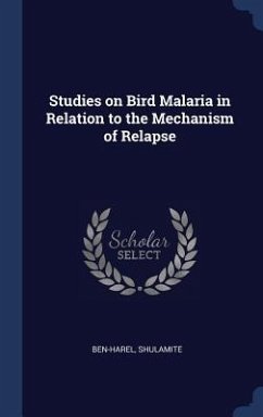 Studies on Bird Malaria in Relation to the Mechanism of Relapse - Ben-Harel, Shulamite