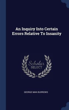 An Inquiry Into Certain Errors Relative To Insanity - Burrows, George Man