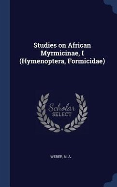 Studies on African Myrmicinae, I (Hymenoptera, Formicidae) - Weber, N. A.