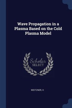 Wave Propagation in a Plasma Based on the Cold Plasma Model - Weitzner, H.