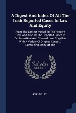 A Digest And Index Of All The Irish Reported Cases In Law And Equity - Finlay, John