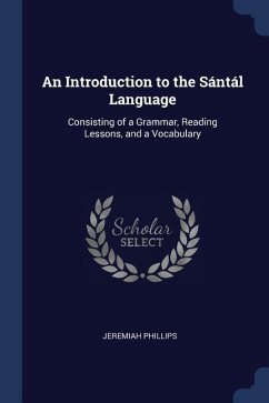 An Introduction to the Sántál Language: Consisting of a Grammar, Reading Lessons, and a Vocabulary