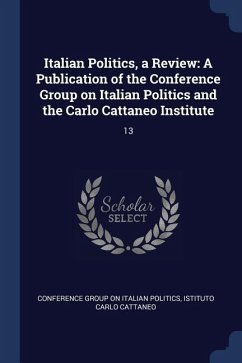 Italian Politics, a Review: A Publication of the Conference Group on Italian Politics and the Carlo Cattaneo Institute: 13