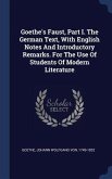 Goethe's Faust, Part I. The German Text, With English Notes And Introductory Remarks. For The Use Of Students Of Modern Literature