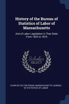 History of the Bureau of Statistics of Labor of Massachusetts - Pidgin, Charles Felton
