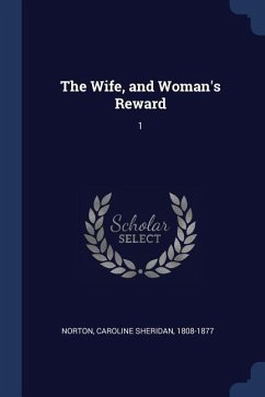 The Wife, and Woman's Reward - Norton, Caroline Sheridan