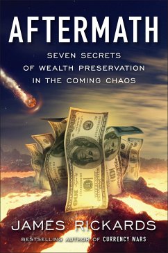 Aftermath: Seven Secrets of Wealth Preservation in the Coming Chaos - Rickards, James