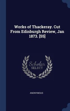 Works of Thackeray. Cut From Edinburgh Review, Jan 1873. [55] - Anonymous