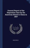 General Report of the Deputation Sent by the American Board to China in 1907