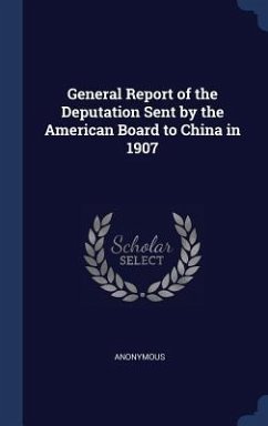 General Report of the Deputation Sent by the American Board to China in 1907 - Anonymous