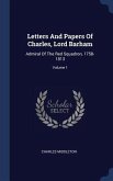 Letters And Papers Of Charles, Lord Barham: Admiral Of The Red Squadron, 1758-1813; Volume 1