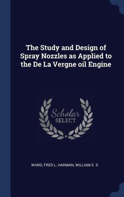 The Study and Design of Spray Nozzles as Applied to the De La Vergne oil Engine