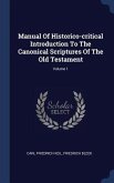 Manual Of Historico-critical Introduction To The Canonical Scriptures Of The Old Testament; Volume 1