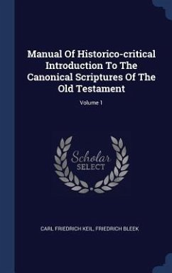 Manual Of Historico-critical Introduction To The Canonical Scriptures Of The Old Testament; Volume 1 - Keil, Carl Friedrich; Bleek, Friedrich