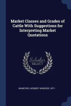 Market Classes and Grades of Cattle With Suggestions for Interpreting Market Quotations - Mumford, Herbert Windsor