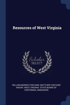 Resources of West Virginia - Fontaine, William Morris; Maury, Matthew Fontaine