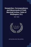 Despatches, Correspondence, and Memoranda of Field Marshall Arthur, Duke of Wellington, K.G.: 1831-1832