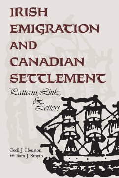 Irish Emigration and Canadian Settlement - Houston, Cecil J.; Smyth, William J.