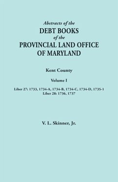 Abstracts of the Debt Books of the Provincial Land Office of Maryland. Kent County, Volume I. Liber 27