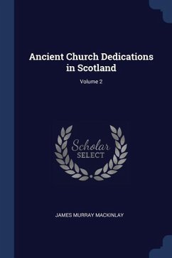 Ancient Church Dedications in Scotland; Volume 2