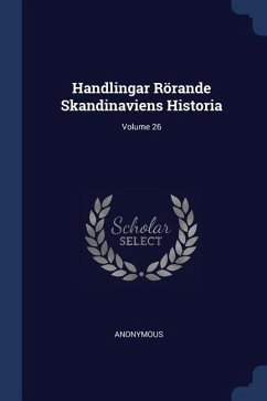 Handlingar Rörande Skandinaviens Historia; Volume 26