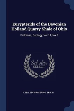 Eurypterids of the Devonian Holland Quarry Shale of Ohio: Fieldiana, Geology, Vol.14, No.5 - Kjellesvig-Waering, Erik N.