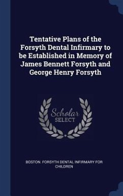 Tentative Plans of the Forsyth Dental Infirmary to be Established in Memory of James Bennett Forsyth and George Henry Forsyth