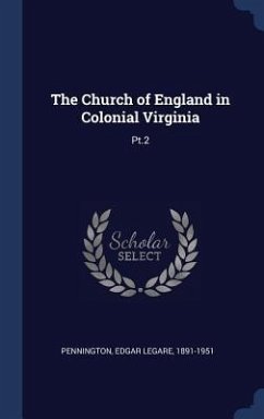 The Church of England in Colonial Virginia - Pennington, Edgar Legare