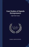 Case Studies of Uganda Entrepreneurs: Eight Short Cases