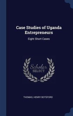 Case Studies of Uganda Entrepreneurs: Eight Short Cases - Thomas, Henry Botsford