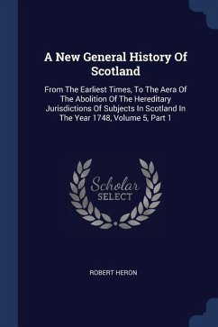 A New General History Of Scotland - Heron, Robert